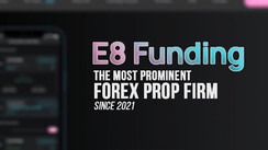 E8 Funding, the Most Prominent Forex Trading Firm Since 2021